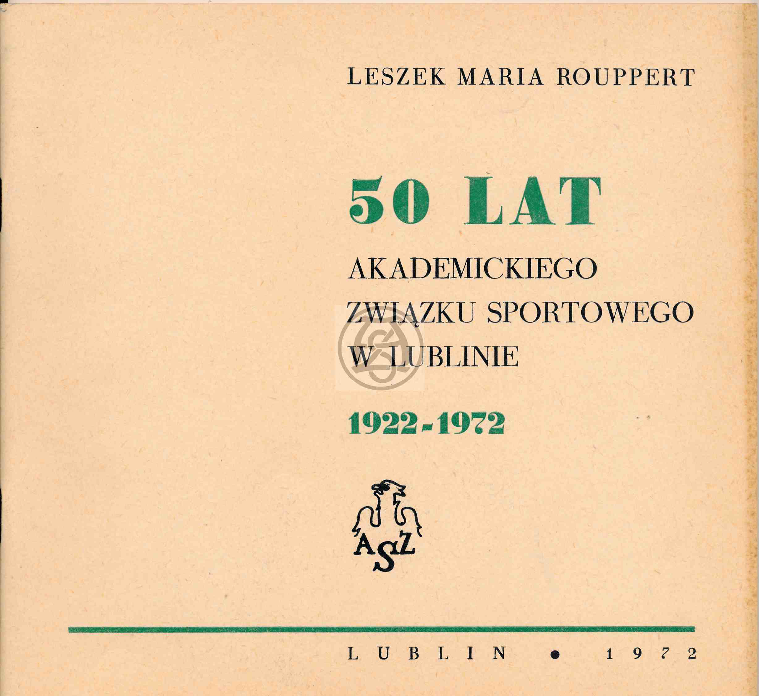 Ta niewielka (i niemal wiekowa, bo z 1972 r.) monografia, autorstwa związanego z Lublinem byłego Prezesa ZG AZS Leszka Marii Roupperta,  jest cięgle jedyną monografią dziejów AZS w grodzie nad Bystrzycą 